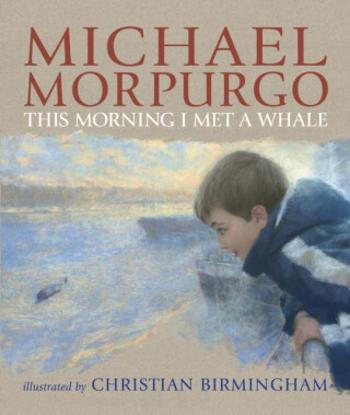 This Morning I Met a Whale - Sir Michael Morpurgo