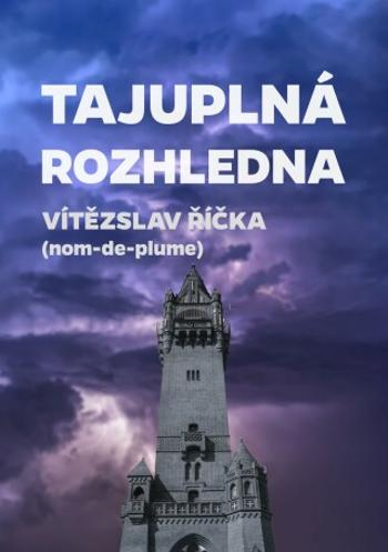 Tajuplná rozhledna - Vítězslav Říčka - e-kniha