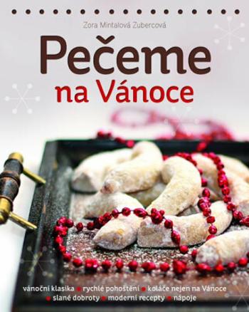 Pečeme na Vánoce - Zora Mintalová-Zubercová