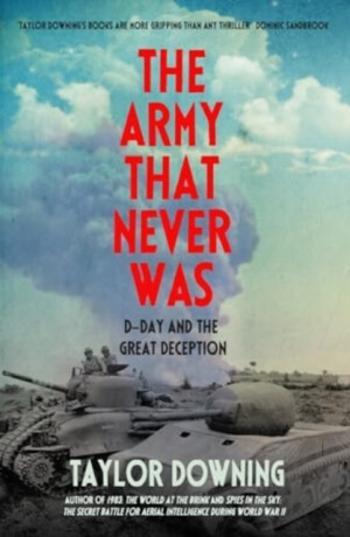 The Army That Never Was - Taylor Downing