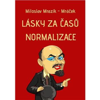 Lásky za časů normalizace (999-00-018-6771-3)