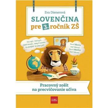 Slovenčina pre 3. ročník ZŠ: Pracovný zošit na precvičovanie učiva (978-80-551-8225-4)