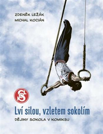 Lví silou, vzletem sokolím - Zdeněk Ležák, Michal Kocián