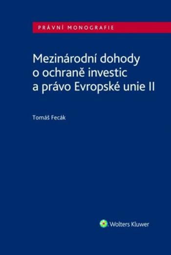 Mezinárodní dohody o ochraně investic a právo Evropské unie II - Tomáš Fecák