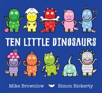 Ten Little Dinosaurs - Mike Brownlow