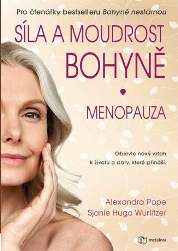 Síla a moudrost bohyně: Menopauza - Sjanie Hugo Wurlitzerová, Alexandra Pope