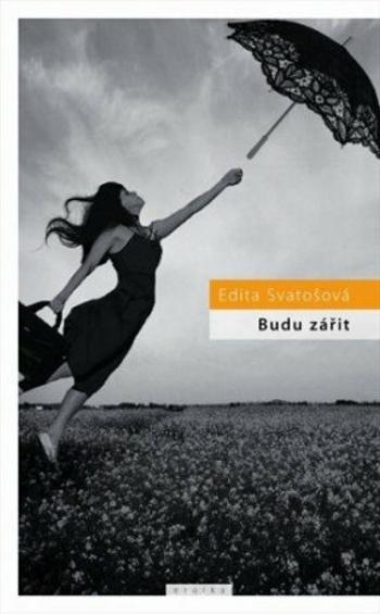 Budu zářit - Edita Svatošová - e-kniha