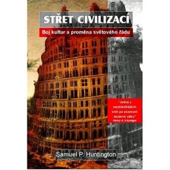 Střet civilizací: Boj kultur a proměna světového řádu (80-86182-49-5)