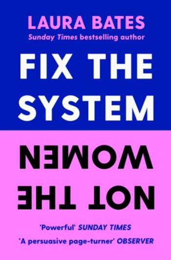 Fix the System, Not the Women - Laura Bates