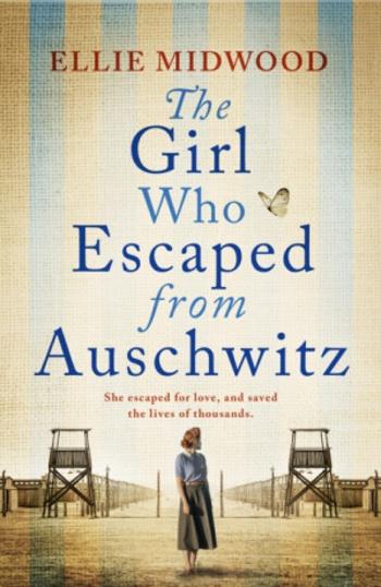 The Girl Who Escaped from Auschwitz - Ellie Midwood