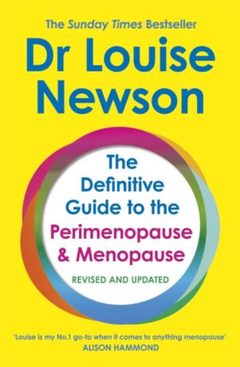 The Definitive Guide to the Perimenopause and Menopause - The Sunday Times bestseller 2024 - Dr Louise Newson