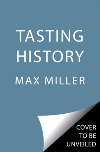 Tasting History - Ann Volkwein, Max Miller