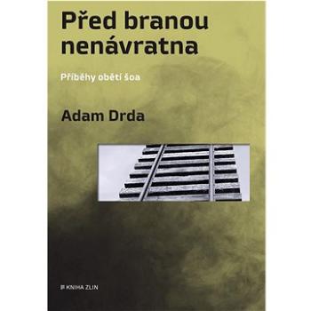 Před branou nenávratna: Příběhy obětí šoa (978-80-7662-188-6)