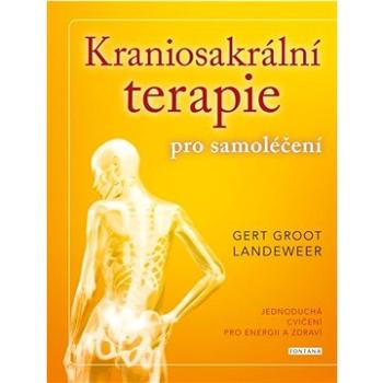 Kraniosakrální terapie pro samoléčení: Jednoduchá cvičení pro energii a zdraví (978-80-7651-058-6)