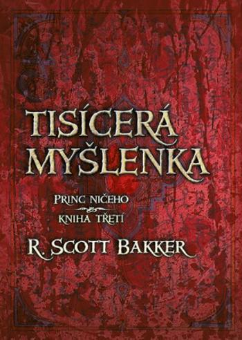 Princ ničeho 3 - Tisícerá myšlenka - R. Scott Bakker