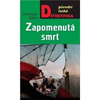 Zapomenutá smrt: Původní česká detektivka (978-80-243-9758-0)