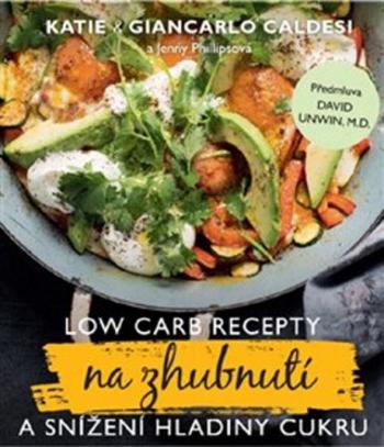 Low Carb recepty na zhubnutí a snížení hladiny cukru - Katie Caldesi, Giancarlo Caldesi