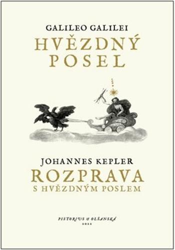 Hvězdný posel / Rozprava s Hvězdným poslem - Johannes Kepler, Galileo Galilei