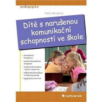 Dítě s narušenou komunikační schopností ve škole (978-80-247-3853-6)