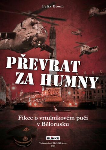 Převrat za humny - Fikce o vrtulníkovém puči v Bělorusku - Felix Boom