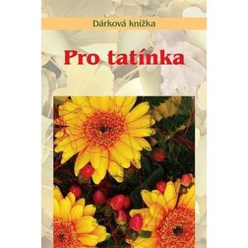 Pro tatínka: Dárková knížka (978-80-7268-670-4)