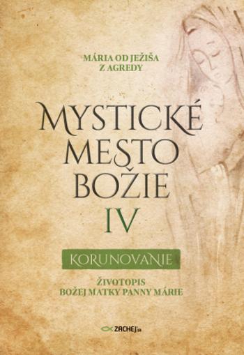 Mystické mesto Božie IV - Korunovanie - Mária od Ježiša z Agredy - e-kniha