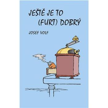 Ještě je to (furt) dobrý (978-80-7465-531-9)