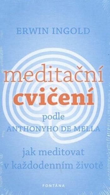 Meditační cvičení podle Anthonyho de Mella - Erwin Ingold