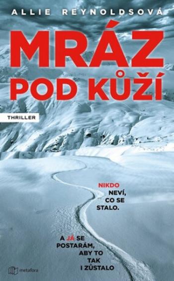 Mráz pod kůží - Nikdo neví, co se stalo. A já se postarám, aby to tak i zůstalo. - Allie Reynoldsová