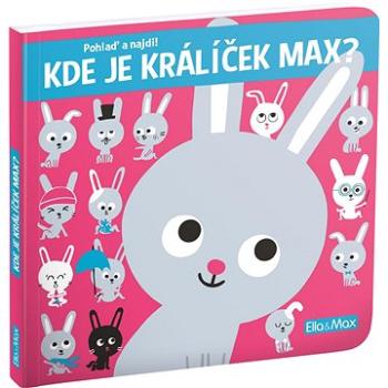 Kde je králíček Max?: Pohlaď a najdi! (978-80-88344-65-0)