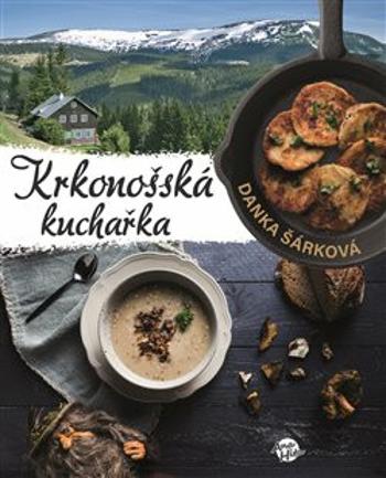 Krkonošská kuchařka - Danka Šárková