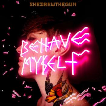 She Drew The Gun - Behave Myself (Clear Vinyl) (LP)