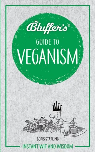 Bluffer's Guide to Veganism - Boris Starling