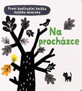 Na procházce - První kontrastní knížka našeho miminka  Mary Cartwright, ilustrace Grace Habib - Mary Cartwright, Grace Habib