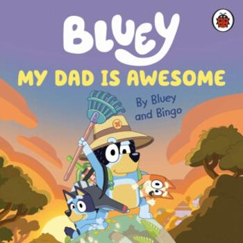 Bluey: My Dad Is Awesome - Bluey