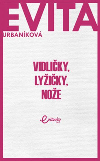 Vidličky, lyžičky, nože - Eva Urbaníková