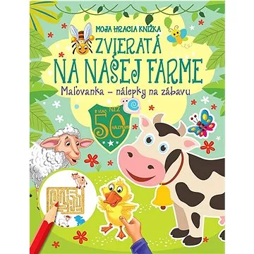 Moja hracia knižka - Zvieratá na našej farme (978-80-8444-369-2)