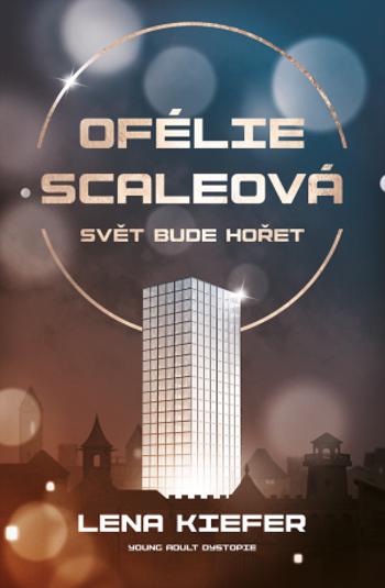 Ofélie Scaleová: Svět bude hořet (Defekt) - Lena Kiefer