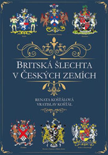 Britská šlechta v Českých zemích - Vratislav Košťál, Renata Košťálová