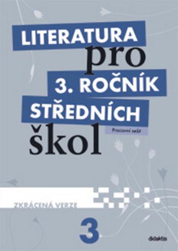 Literatura pro 3. ročník SŠ zkrácená verze Pracovní sešit - L. Andree, M. Fránek