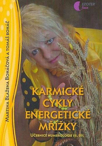 Karmické cykly energetické mřížky - učebnice numerologie - III. díl - Martina Blažena Boháčová, Tomáš Boháč