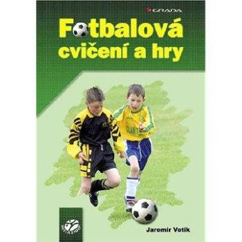 Fotbalová cvičení a hry (80-247-0925-2)