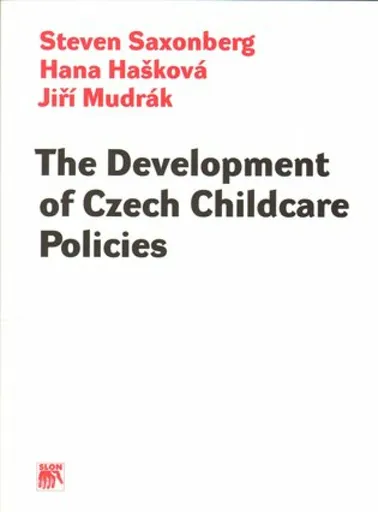The Development of Czech Childcare Policies - Hana Hašková, Jiří Mudrák, Steven Saxonberg