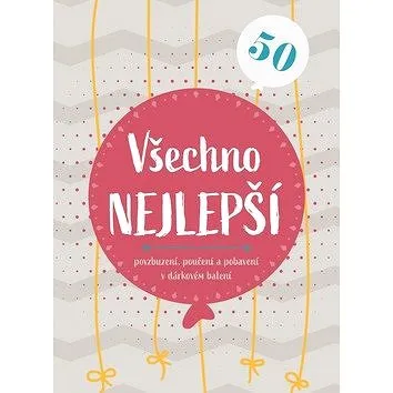 Všechno nejlepší 50: Povzbuzení, poučení a pohlazení v dárkovém balení (978-80-264-2725-4)