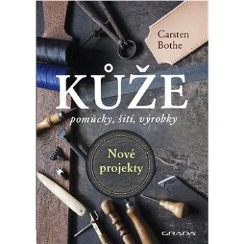 Kůže Nové projekty: pomůcky, šití, výrobky (978-80-271-3179-2)