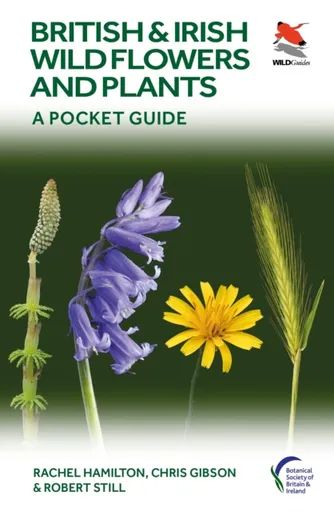 British and Irish Wild Flowers and Plants - Chris Gibson, Robert Still, Rachel Hamilton