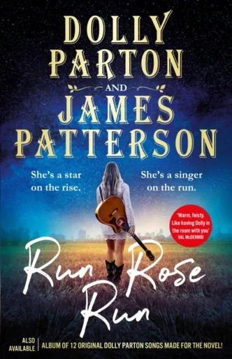 Run Rose Run - James Patterson, Dolly Parton