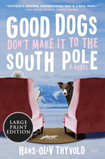 Good Dogs Don't Make It to the South Pole - Hans-Olav Thyvold