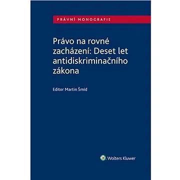 Právo na rovné zacházení: Deset let antidiskriminačního zákona (978-80-7598-850-8)