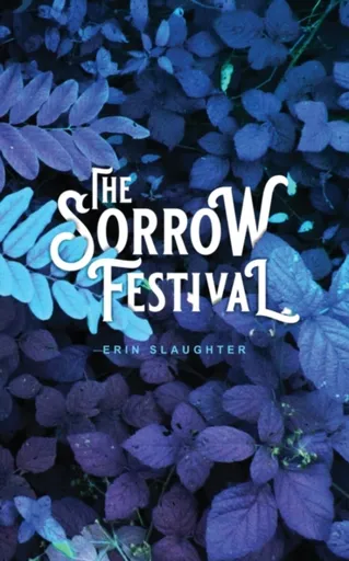 The Sorrow Festival - Erin Slaughter